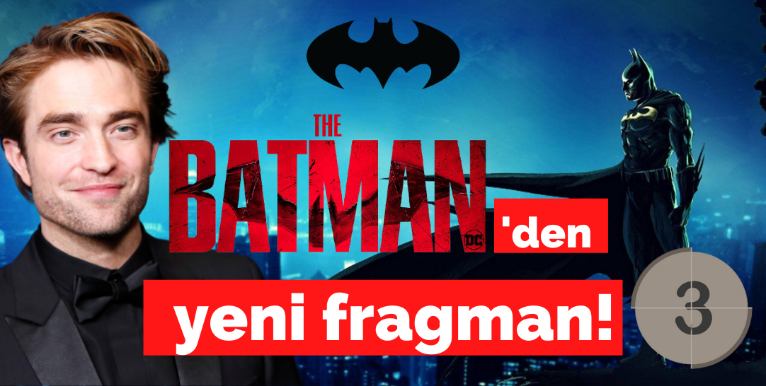 The Batman filminden yeni fragman! Vizyon tarihi heyecanla bekleniyor...