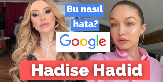 Google'da Gigi Hadid aratılınca Hadise çıkıyor!
