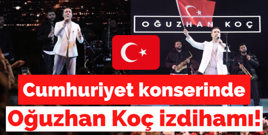 Cumhuriyet konserinde Oğuzhan Koç izdihamı!