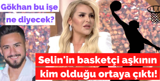 Selin Ciğerci'nin basketbolcu yeni aşkı ortaya çıktı!