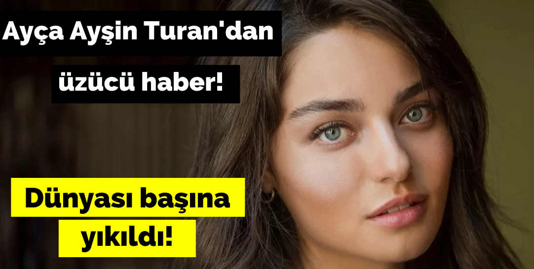 Ayça Ayşin Turan'dan üzücü haber!