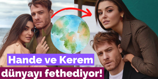 Hande Erçel ve Kerem Bürsin dünyayı fethediyor!