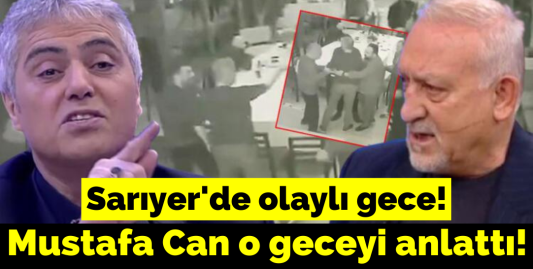 Sarıyer'de olaylı gece! Cengiz Kurtoğlu ve Mustafa Can'dan açıklama
