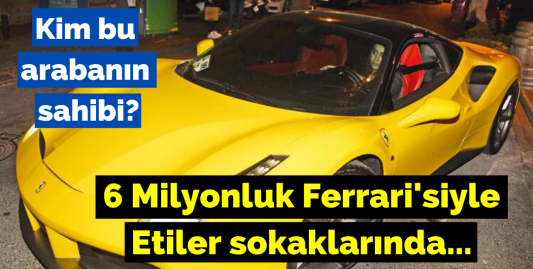 Yağmur Sarıoğlu 6 milyonluk Ferrari'si ile Etiler'de
