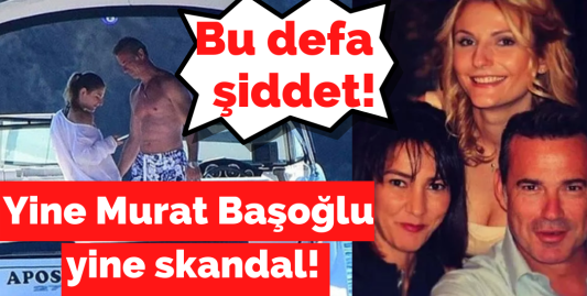 Murat Başoğlu'ndan yine skandal hareketler!