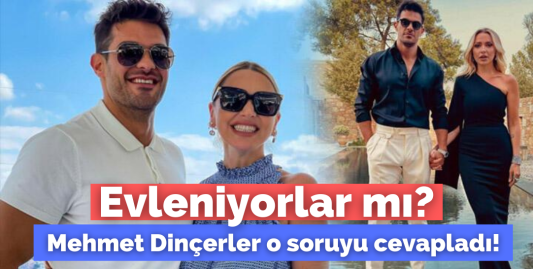 Hadise ve Mehmet Dinçerler çifti evleniyor mu?