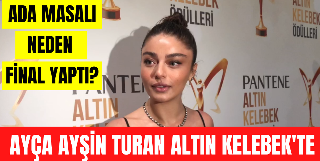Ayça Ayşin Turan 47. Altın Kelebek Ödül Töreni'nde... Ada Masalı dizisi neden final yaptı?