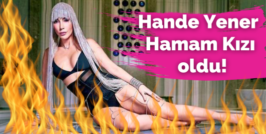 'Hamam Kızı' Hande Yener'i hiç böyle görmediniz!