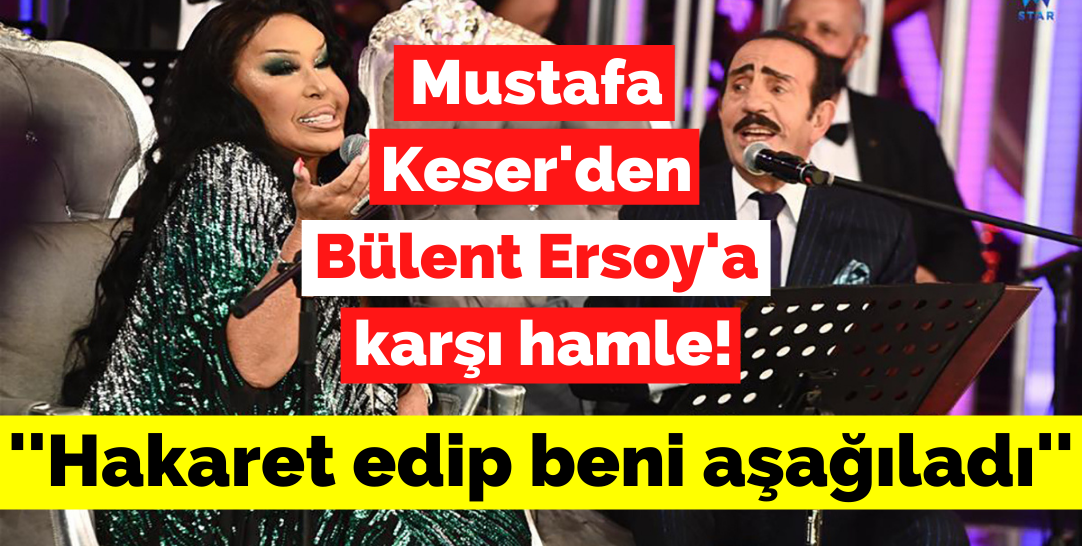 Mustafa Keser'den Bülent Ersoy'a karşı hamle! 'Hakaret edip beni aşağıladı'