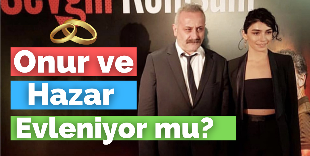 Hazar Ergüçlü kendisinden 19 yaş büyük yönetmen Onur Ünlü ile evleniyor!