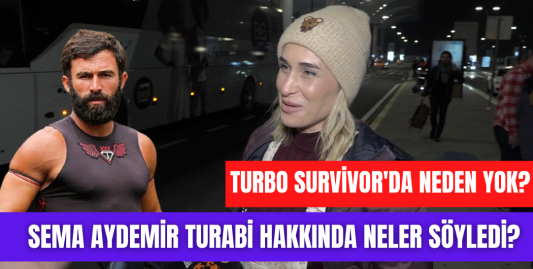 Sema Aydemir, Survivor All Star'da Turabi Çamkıran'ın olmayışı hakkında neler söyledi?