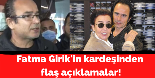 Fatma Girik'in kardeşi Günay Girik'ten dikkat çeken açıklamalar!