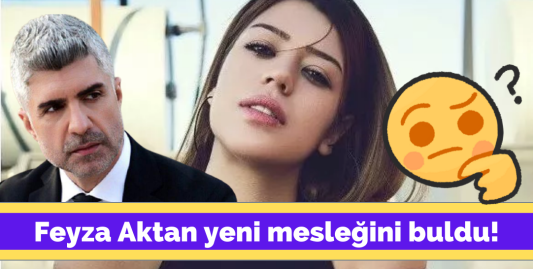 Özcan Deniz'in eski eşi Feyza Aktan'ın yeni mesleği!
