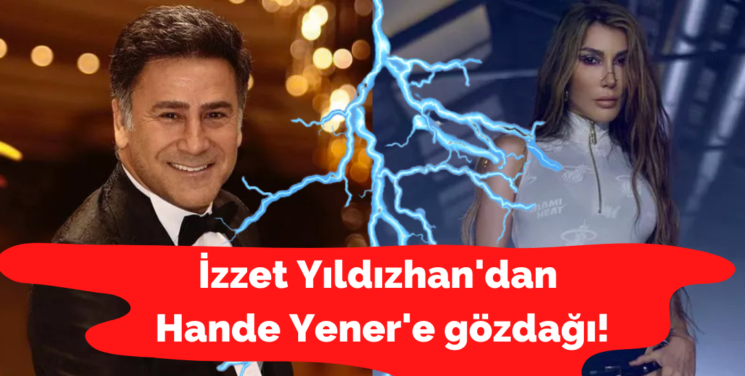 İzzet Yıldızhan Hande Yener'e gözdağı verdi!