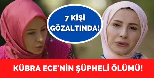 Bizim Köyün Kızları yarışmacısı Kübra Ece'nin şüpheli ölümü!