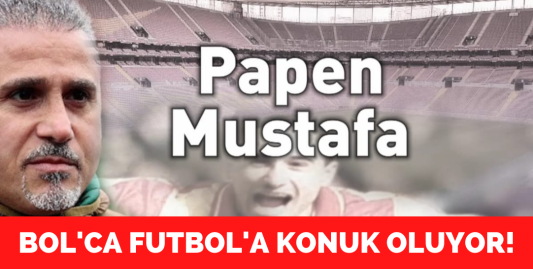 Papen Mustafa Bol'ca Futbol'da!