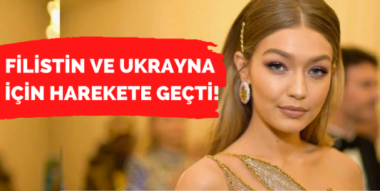 Gigi Hadid defile kazancını Ukrayna ve Filistin için bağışlayacak!